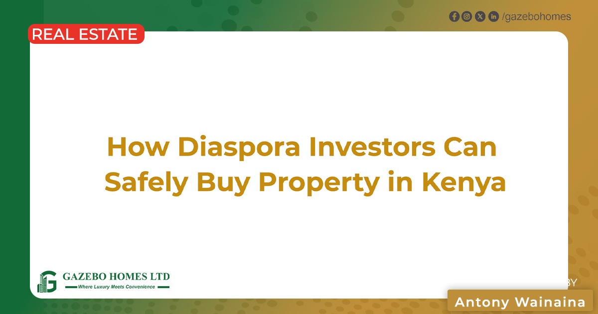 How Diaspora Investors Can Safely Buy Property in Kenya